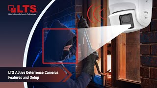 LTS Active Deterrence Cameras - Features and Setup