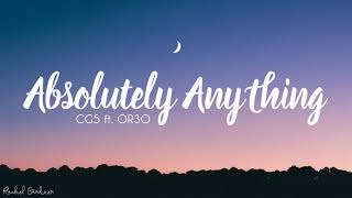 CG5 - Absolutely Anything (Lyrics) ft. OR3O