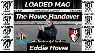 Loaded Mag - The Howe Handover #NUFC #EddieHowe #AFCB