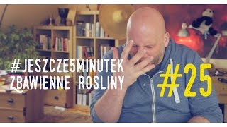 #jeszcze5minutek: [#25] Zbawienne rośliny [PL/ENG]