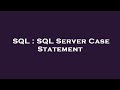 SQL : SQL Server Case Statement