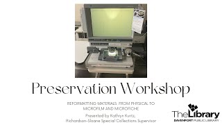 Preservation Workshop: Reformatting Materials: From Physical to Microfilm and Microfiche