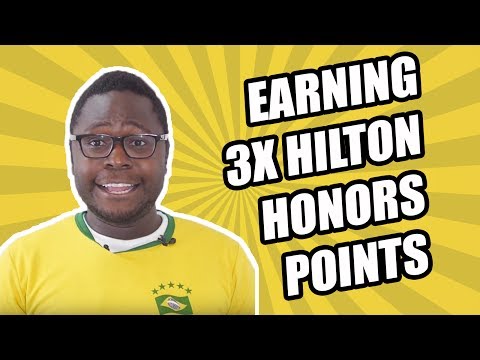 Earning 3x Hilton Honors Points Earning 3x Hilton Honors Points
