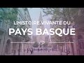 L'histoire vivante du Pays Basque