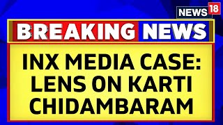 INX Media Case | ED Lens On Karti Chidambaram, Attaches Assets Worth Rs. 11 Crore | English News