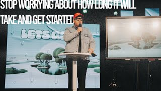 Stop worrying about how long it will take and get started.-Elevate-Life-CT-Pastor-Jeremy-Baker-