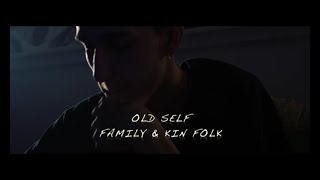 Old Self - Family \u0026 Kinfolk (Official Video)