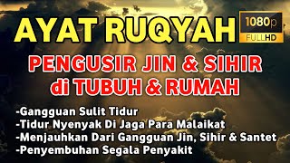 AYAT RUQYAH AMPUH PENGUSIR JIN IBLIS \u0026 SETAN DI RUMAH, TUBUH \u0026 TEMPAT USAHA AYAT PENJAGA WAKTU TIDUR