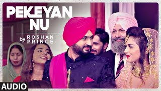 Roshan Prince: Pekeyan Nu (Full Audio Song) | Desi Routz | Maninder Kailey | Latest Punjabi Songs