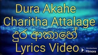 දුර ආකාහේ | Dura akahe | Charitha attalage | Lyrics video