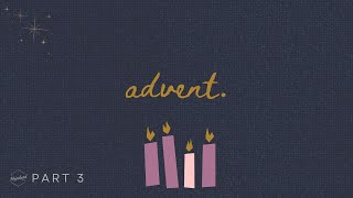 Advent  - Part 3 | Shawn Mandoli