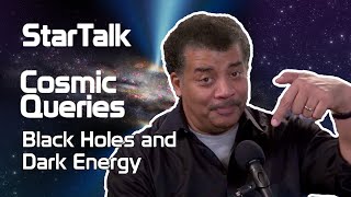 StarTalk Podcast: Cosmic Queries – Black Holes and Dark Energy, with Neil deGras