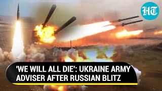 Ukraine's Defeat Admission? Army Adviser Says 'We All Will Die' After Russia's Biggest Attack