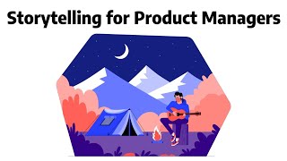 Storytelling for Product Managers