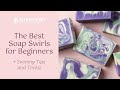 Best Soap Swirls for Beginners + Soap Swirling Tips and Tricks | Bramble Berry