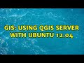 GIS: Using Qgis server with Ubuntu 12.04