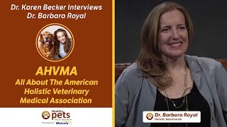 Dr. Karen Becker and Barbara Royal Discuss AHVMA