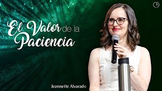 Jeannette Alvarado | El Valor de la Paciencia