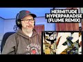 HERMITUDE - HYPERPARADISE (FLUME REMIX) - Reaction