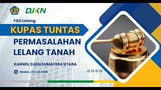 FGD Lelang Kupas Tuntas Permasalahan Hukum Lelang Tanah