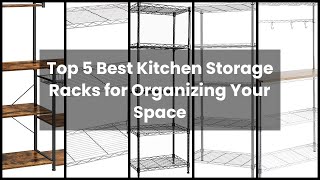 Kitchen storage rack: Top 5 Best Kitchen Storage Racks for Organizing Your Space 🥇