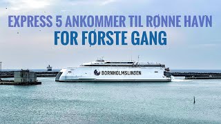 Express 5 ankommer til Rønne Havn for første gang