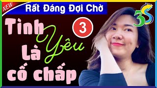 Đọc Truyện thực tế: TÌNH YÊU LÀ CỐ CHẤP TẬP 3 - Truyện Đêm Khuya Việt Nam diễn đọc #KimThanh3s