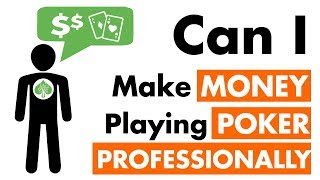Can I Make Money Playing Poker Professionally - Poker Tips