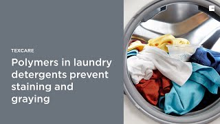 TexCare: Polymers in laundry detergents prevent staining and graying