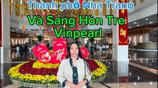 Thành phố Nha Trang-Welcome Vinpearl Hòn Tre khu du lịch nghỉ dưỡng tuyệt vời ❤️🥰💐