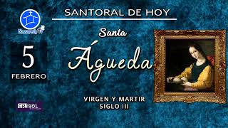 SANTORAL DE HOY FEBRERO 5 SANTA ÁGUEDA