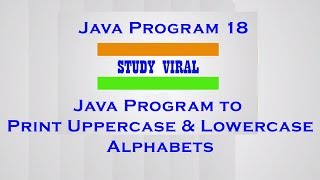 Java Program 18 - Java Program to Print Alphabets Series - Study Viral