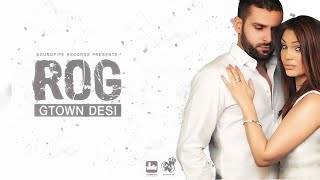 Gtown Desi  - Rog (Release Promo)