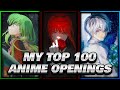 My TOP 100 Anime Openings of All Time [UPDATED]