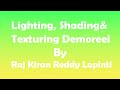 Lighting,Shading & Texturing Demo Reel (Full Version) By Raj Kiran Reddy Lopinti