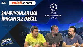 Sadece Fenerbahçe #42 l "Şampiyonlar ligi imkansız değil"