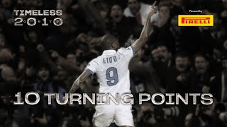 10 TURNING POINTS | BUILDING THE DREAM! | INTER 2009/10 | TIMELESS ⚫🔵🏆🏆🏆 Powered by Pirelli