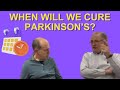 When will we cure Parkinson's?