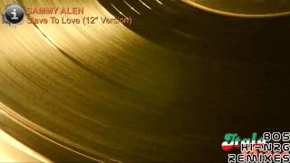 Sammy Alen - Slave To Love (12Inch Version) [HD, HQ]