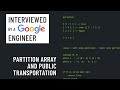 Python interview with a Google engineer: Partition array and public transportation