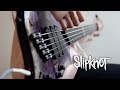 SlipKnoT - Not Long For This World | Bass Cover