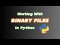 Mastering Binary File Handling in Python: Read & Write Like a Pro 😎