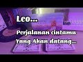 Leo ♌️💘 Perjalanan Cintamu Yang Akan Datang...