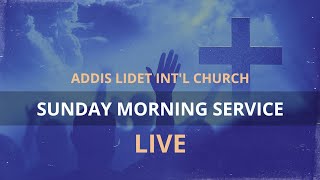 Addis Lidet International Church - Sunday Service | Jan 19,  2025 | LIVE