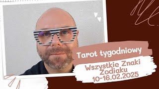 TAROT TYGODNIOWY WSZYSTKIE ZNAKI ZODIAKU 10-16.02.2025