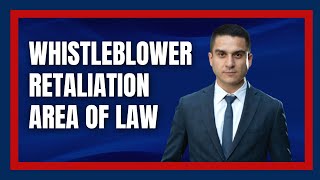 WHAT IS WHISTLEBLOWER RETALIATION?