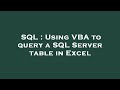 SQL : Using VBA to query a SQL Server table in Excel
