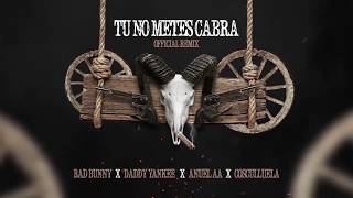 Tu No Metes Cabra Remix   Bad Bunny, Daddy Yankee, Anuel & Cosculluela
