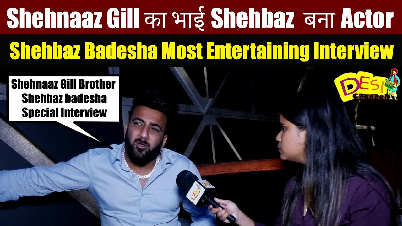 Shehnaaz Gill Brother Shehbaz Badesha Exclusive Interview | Shehnaaz के ...