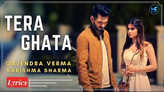 Tera Ghata (Lyrics) | Gajendra Verma Ft. Karishma Sharma | Vikram Singh | New Hindi Song 2021
